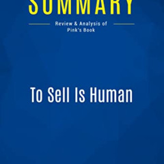 DOWNLOAD EBOOK 📋 Summary: To Sell Is Human: Review and Analysis of Pink's Book by  B