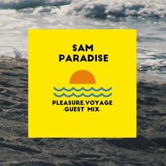 PLEASURE VOYAGE ≈ GUEST MIX 07 ≈ Sam Paradise