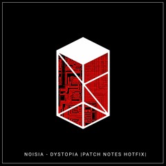 Noisia - Dystopia |Patch Notes Hotfix|