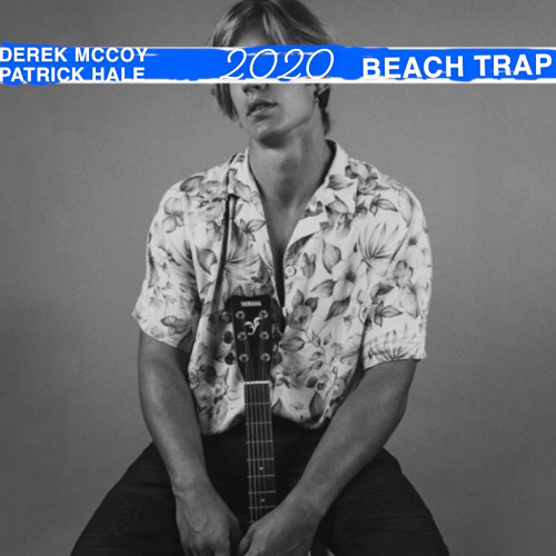 Derek McCoy, Patrick Hale & Donny Dey • Beach Trap 2020 Volume 1
