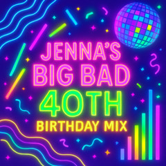 Jennas Big Bad Birthday Mix