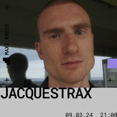 Jacquestrax / 09-03-2024
