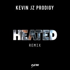KEVIN JZ PRODIGY - HEATED (PROD. DJ FADE)