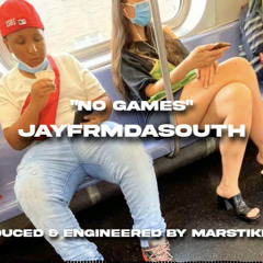 JayFrmDaSouth - No Games PRODUCED & ENGINEERED BY MARSTIKKUPP]