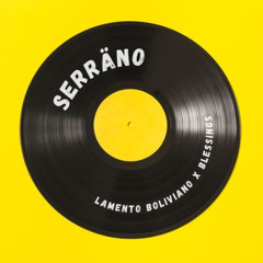 Lamento Boliviano x Blessings (Serräno Mashup) - Calvin Harris vs Enanitos Verdes *pitched*