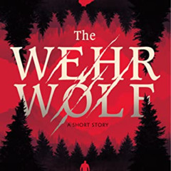 [View] EPUB 📄 The Wehrwolf: A Short Story by  Alma Katsu EBOOK EPUB KINDLE PDF