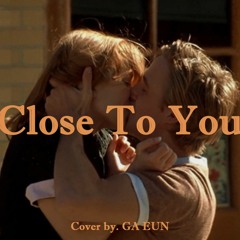 Close To You (GA EUN cover)