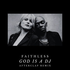 Faithless - God Is a DJ (Afterclap Remix)