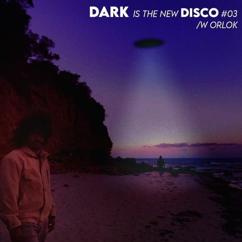 DARK is the new DISCO #03 /w Orlok
