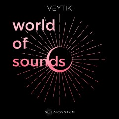 WORLD OF SOUNDS - Veytik (Free Download / Solarsystem DJ-Mix)