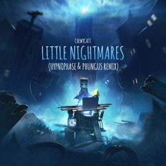 Chewycatt - Little Nightmares (Phungus & Hypnophase Remix)