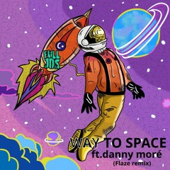 Fulljos - Way to Space (Flaze remix)