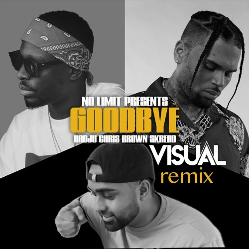 No Limit, Dadju, Chris Brown, Skread - Goodbye (VISUAL Afro Remix) FREE DOWNLOAD *FILTERED