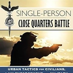 READ EBOOK EPUB KINDLE PDF Single-Person Close Quarters Battle: Urban Tactics for Civ