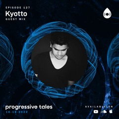 127 Guest Mix I Progressive Tales with Kyotto