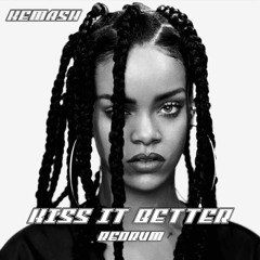 KISS IT BETTER - KEMASH REDRUM