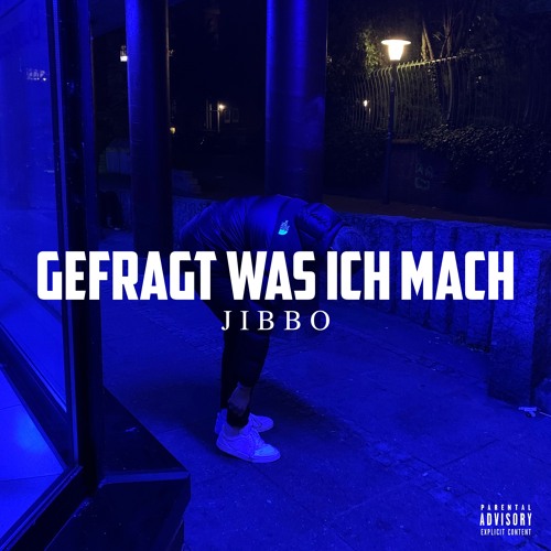 GEFRAGT WAS ICH MACH - JIBBO (freestyle)