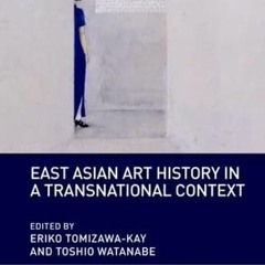 [VIEW] KINDLE 💙 East Asian Art History in a Transnational Context (Routledge Researc