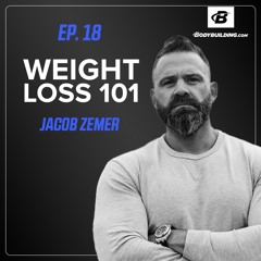 Ep. 18 | Jacob Zemer | Understanding Weight Loss Through Movement, Nutrition and Lifestyle