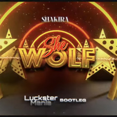 Shakira - She Wolf (LucksteMania BOOTLEG)