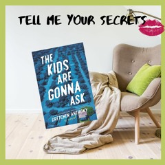 The Kids Are Gonna Ask with Gretchen Anthony