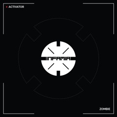 INF046 -  Activator  "Zombie" (Original Mix)(Preview)(Infamia Records)(Out Now)