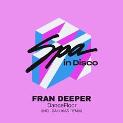 Fran Deeper - Dancefloor (Original Mix) [Spa In Disco]