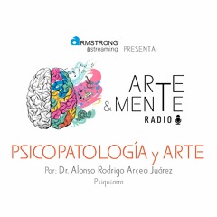 Arte y Mente Radio - Psicopatología y Arte