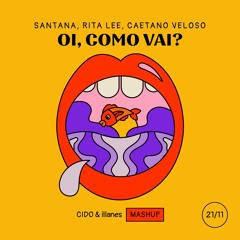Santana, Rita Lee e Caetano - Oi, como vai? (CIDO, myha & Illanes Remix)