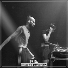 TECHNO YOUTH SESSIONS [007] / ERIKA