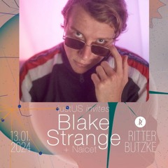 Blake Strange @ Ritter Butzke, Berlin • 14.01.24