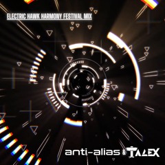 Electric Hawk Harmony Fest Mix (FULL A/V MIX W/ ANTI-ALIAS LINK IN DESCRIPTION)