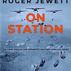 [ACCESS] KINDLE PDF EBOOK EPUB On Station: The final saga in the authentic military t