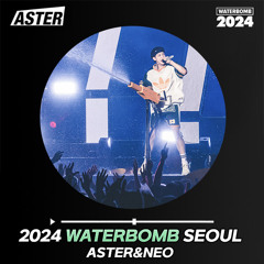 Aster,Neo - 𝟮𝟬𝟮𝟰 𝙒𝘼𝙏𝙀𝙍𝘽𝙊𝙈𝘽 𝙎𝙀𝙊𝙐𝙇 워터밤