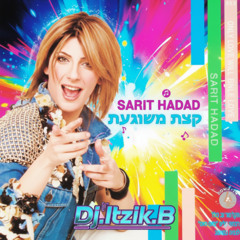 שרית חדד - קצת משוגעת [Remix Dj.Itzik.B 2025]