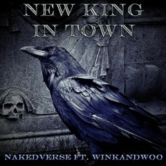 NEW KING IN TOWN - Nakedverse Ft. winkandwoo