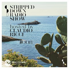Stripped Down by Claudio Ricci #008 - 29.07.2020 - Live at Ibiza Global Radio