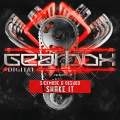 Sickmode & Desudo - SHAKE IT (Gearbox Presents Twin Turbo)