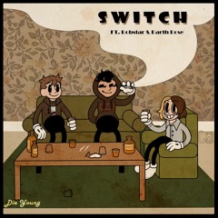 Switch (ft. Robstar, Darth Rose)