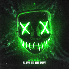Access One - Slave To The Rave
