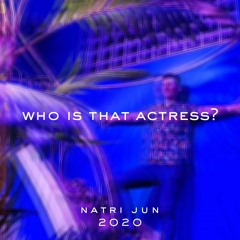 WHO IS THIS ACTRESS? - Jun 2020