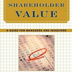 View [EPUB KINDLE PDF EBOOK] Creating Shareholder Value: A Guide for Managers and Inv