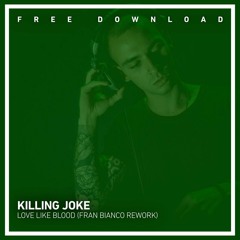 FREE DOWNLOAD: Killing Joke - Love Like Blood (Fran Bianco Rework)