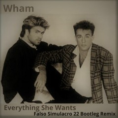 Wham - Everything She Wants (Falso Simulacro 22 Bootleg Remix)