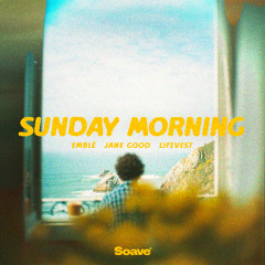 Emblè & Jane Good - Sunday Morning (feat. lifevest)
