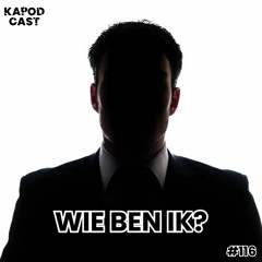 #116 - WIE BEN IK?