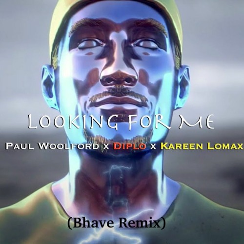 Paul Woolford x Diplo x Kareen Lomax - Looking For Me(BHAVE Remix)