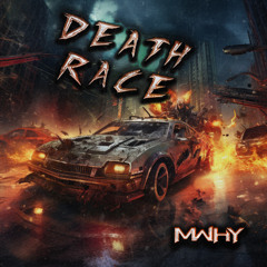 MWHY - DEATH RACE [FREE DOWNLOAD]