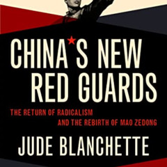 [ACCESS] EPUB 💔 China's New Red Guards: The Return of Radicalism and the Rebirth of