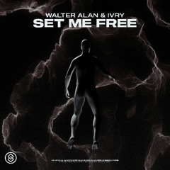 Walter Alan & IVRY - Set Me Free